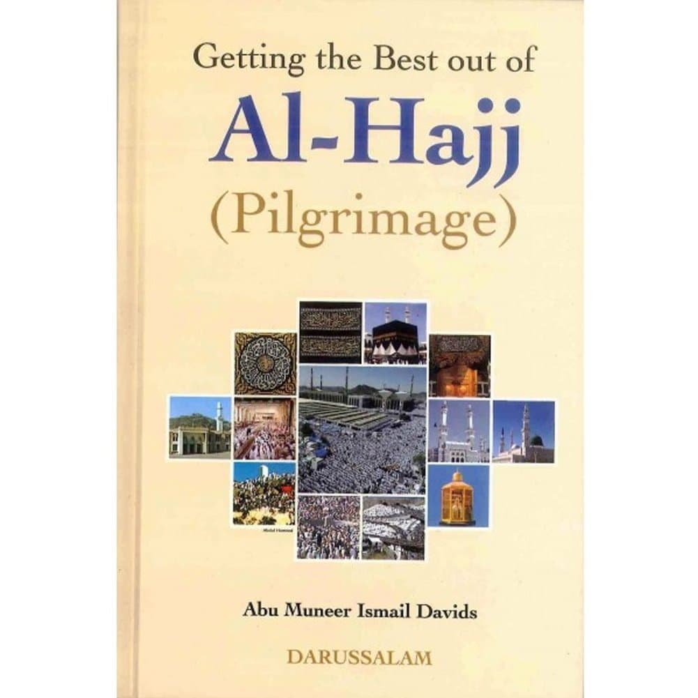Getting the Best out of Al-Hajj (Pilgrimage)